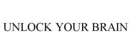 UNLOCK YOUR BRAIN