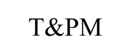T&PM