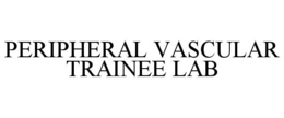 PERIPHERAL VASCULAR TRAINEE LAB