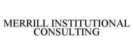 MERRILL INSTITUTIONAL CONSULTING