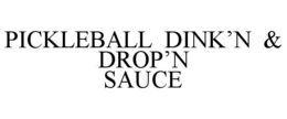 PICKLEBALL DINK'N & DROP'N SAUCE