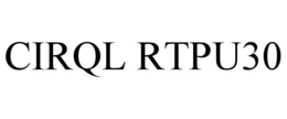 CIRQL RTPU30