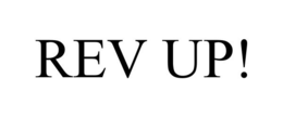 REV UP!
