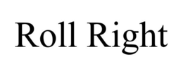 ROLL RIGHT