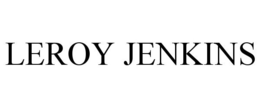 LEROY JENKINS