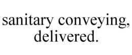 SANITARY CONVEYING, DELIVERED.