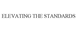 ELEVATING THE STANDARDS