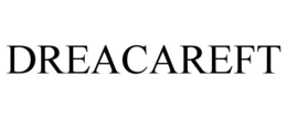 "DREACAREFT"