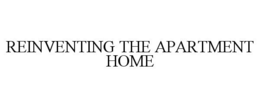 REINVENTING THE APARTMENT HOME