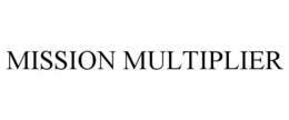 MISSION MULTIPLIER