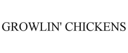 GROWLIN' CHICKENS