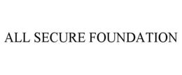 ALL SECURE FOUNDATION