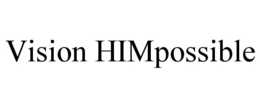 VISION HIMPOSSIBLE
