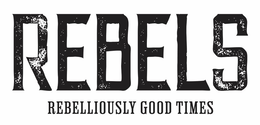 REBELS REBELLIOUSLY GOOD TIMES