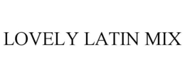LOVELY LATIN MIX