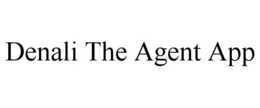 DENALI THE AGENT APP