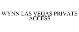 WYNN LAS VEGAS PRIVATE ACCESS
