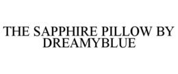 THE SAPPHIRE PILLOW BY DREAMYBLUE