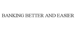 BANKING BETTER AND EASIER