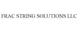 FRAC STRING SOLUTIONS LLC