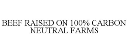 BEEF RAISED ON 100% CARBON NEUTRAL FARMS