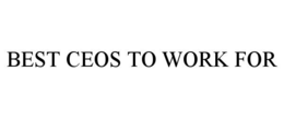 BEST CEOS TO WORK FOR