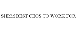 SHRM BEST CEOS TO WORK FOR