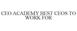 CEO ACADEMY BEST CEOS TO WORK FOR