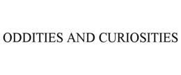 ODDITIES AND CURIOSITIES