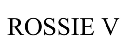 ROSSIE V