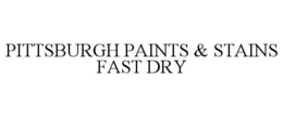 PITTSBURGH PAINTS & STAINS FAST DRY