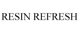 RESIN REFRESH
