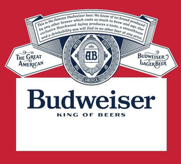THIS IS THE FAMOUS BUDWEISER BEER. WE KNOW OF NO BRAND PRODUCED BY ANY OTHER BREWER WHICH COSTS SO MUCH TO BREW AND AGE. OUR EXCLUSIVE BEECHWOOD AGING PRODUCES A TASTE, A SMOOTHNESS AND A DRINKABILITY YOU WILL FIND IN NO OTHER BEER AT ANY PRICE. THE GREAT AMERICAN AB THE UNITED STATES OF AMERICA BUDWEISER LAGER BEER BUDWEISER KING OF BEERS