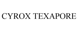 CYROX TEXAPORE