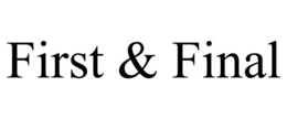 FIRST & FINAL