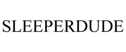 SLEEPERDUDE