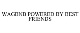 WAGBNB POWERED BY BEST FRIENDS
