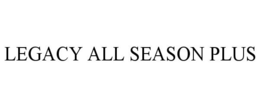 LEGACY ALL SEASON PLUS