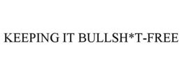 KEEPING IT BULLSH*T-FREE