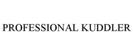 PROFESSIONAL KUDDLER