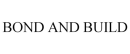 BOND AND BUILD