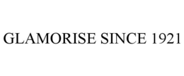 GLAMORISE SINCE 1921