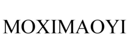 MOXIMAOYI
