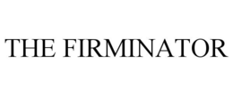 THE FIRMINATOR