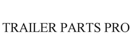 TRAILER PARTS PRO