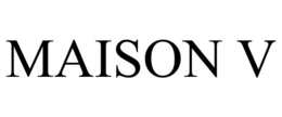 MAISON V