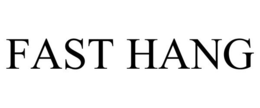 FAST HANG