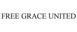 FREE GRACE UNITED