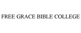 FREE GRACE BIBLE COLLEGE