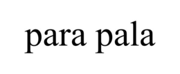 PARA PALA